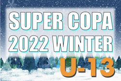 2022年度 SUPER COPA WINTER大会（スーペルコパ）U-13（茨城開催） 　最終結果お待ちしています！