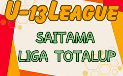 SAITAMA LIGA TOTALUP 2024 U-13(埼玉)  5/4結果掲載！次戦5/18