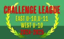 2024-2025シーズン Challenge League （チャレンジリーグ）EAST/WEST U-10･U-11 3/15,16結果速報！
